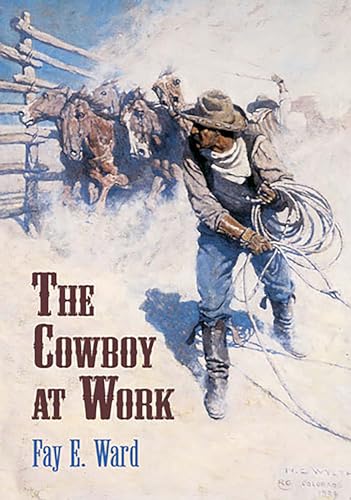 The Cowboy at Work: All About His Job and How He Does It