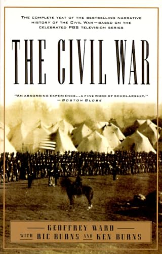 The Civil War: The complete text of the bestselling narrative history of the Civil War--based on the celebrated PBS television series (Vintage Civil War Library)