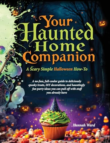 Your Haunted Home Companion, a Scary Simple Halloween How-To: A no-fuss, full-coulor guide to deliciously spooky treats, DIY decorations, and ... you can pull off with stuff you already have Your Haunted Home Companion, a Scary Simple Halloween How-To: A no-fuss, full-coulor guide to deliciously spooky treats, DIY decorations, and ... you can pull off with stuff you already have von Vibrant Books