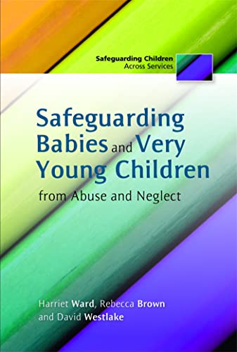 Safeguarding Babies and Very Young Children from Abuse and Neglect (Safeguarding Children Across Services) von Jessica Kingsley Publishers