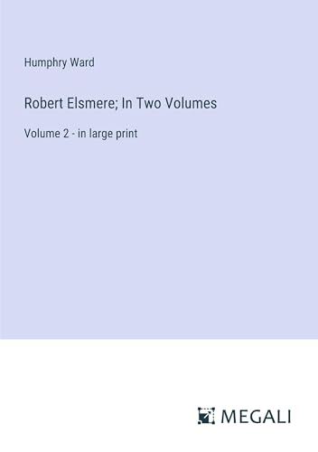 Robert Elsmere; In Two Volumes: Volume 2 - in large print von Megali Verlag