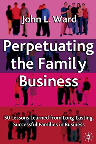 Perpetuating the Family Business: 50 Lessons Learned From Long Lasting, Successful Families in Business (A Family Business Publication) von MACMILLAN