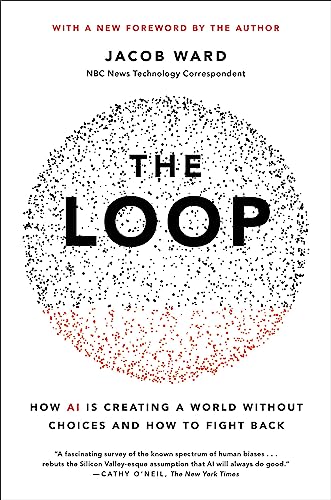 The Loop: How AI Is Creating a World Without Choices and How to Fight Back von Hachette Books