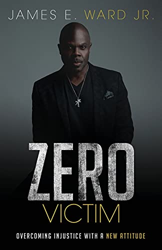 Zero Victim: Overcoming Injustice With a New Attitude von Freiling Agency, LLC
