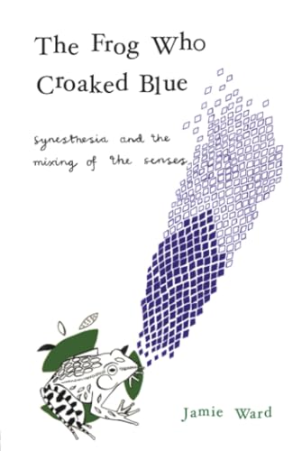 The Frog Who Croaked Blue: Synesthesia and the Mixing of the Senses von Routledge