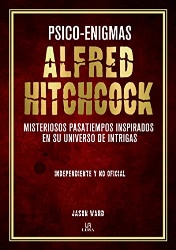 Psico-Enigmas Alfred Hitchcock: Misteriosos Pasatiempos Inspirados en su Universo de Intrigas von EDITORIAL LIBSA