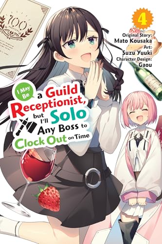 I May Be a Guild Receptionist, but I’ll Solo Any Boss to Clock Out on Time, Vol. 4 (manga): Volume 4 von Yen Press