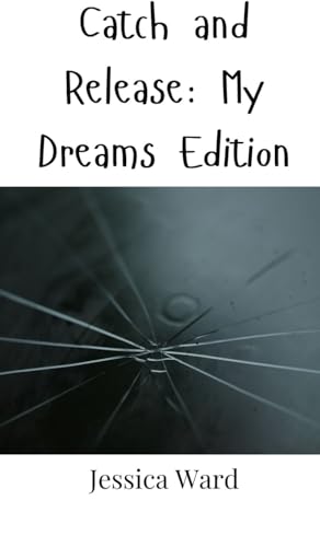 Catch and Release: My Dreams Edition von Creative Arts Management OÜ