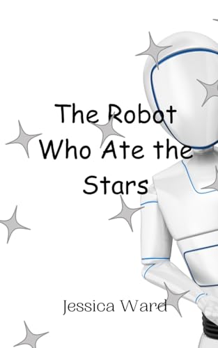 The Robot Who Ate the Stars von Creative Arts Management OÜ