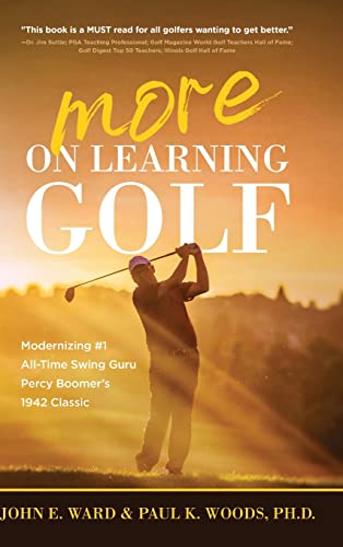 More on Learning Golf: Modernizing #1 All-Time Swing Guru Percy Boomer's 1942 Classic More on Learning Golf: Modernizing #1 All-Time Swing Guru Percy Boomer's 1942 Classic
