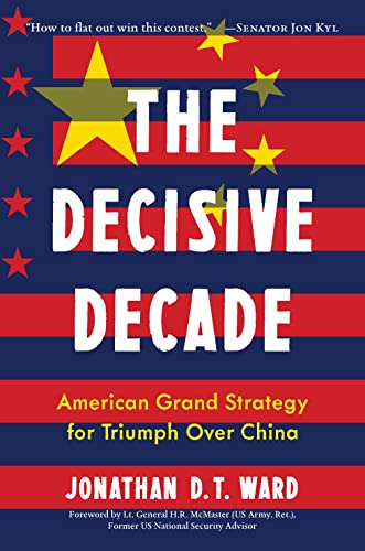 The Decisive Decade: American Grand Strategy for Triumph Over China von Diversion Books