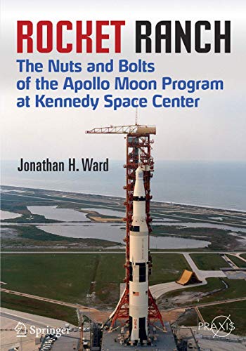 Rocket Ranch: The Nuts and Bolts of the Apollo Moon Program at Kennedy Space Center (Springer Praxis Books) von Springer