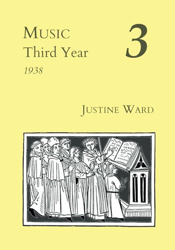 Music Third Year (Justine Ward Historical Editions, Band 3) von Church Music Association of America