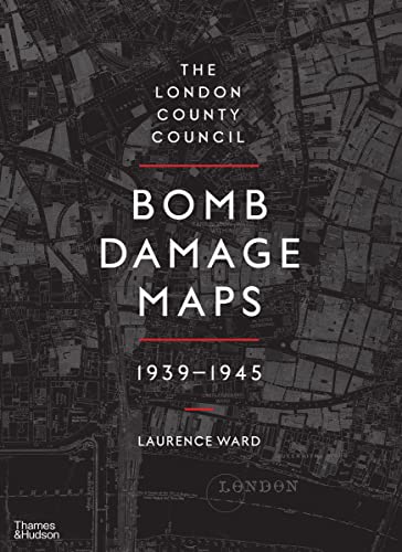 The London County Council Bomb Damage Maps, 1939-1945 von Thames & Hudson