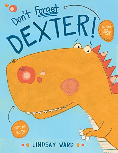 Don't Forget Dexter! (Dexter T. Rexter, Band 1) von Two Lions