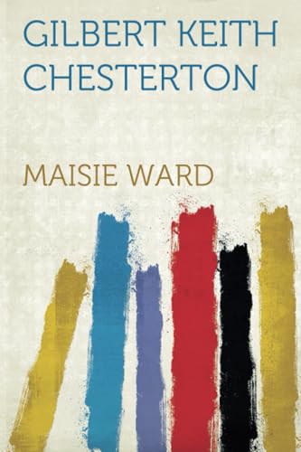 Gilbert Keith Chesterton von HardPress Publishing