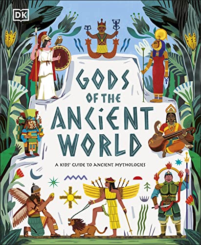 Gods of the Ancient World: A Kids’ Guide to Ancient Mythologies