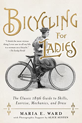 Bicycling for Ladies: The Classic 1896 Guide to Skills, Exercise, Mechanics, and Dress von Apollo Publishers