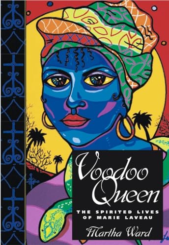 Voodoo Queen: The Spirited Lives of Marie Laveau