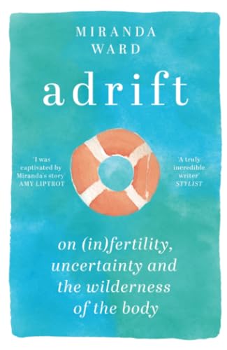 Adrift: On Fertility, Uncertainty and the Wilderness of the Body von Weidenfeld & Nicolson