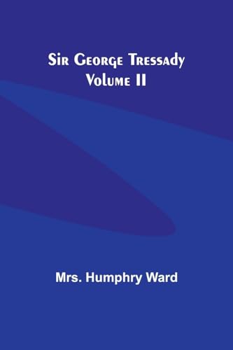 Sir George Tressady Volume II von Alpha Edition