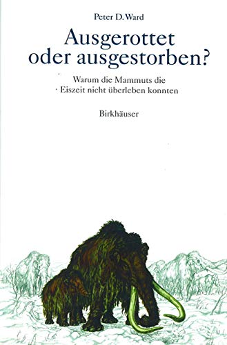 Ausgerottet Oder Ausgestorben?: Warum die Mammuts die Eiszeit nicht überleben konnten