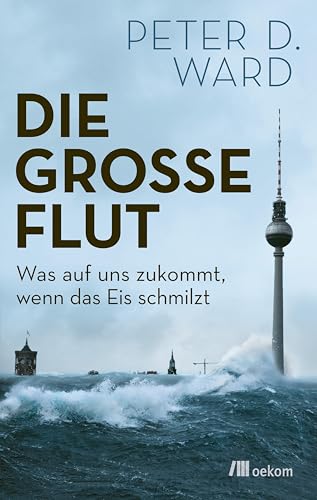 Die große Flut: Was auf uns zukommt, wenn das Eis schmilzt