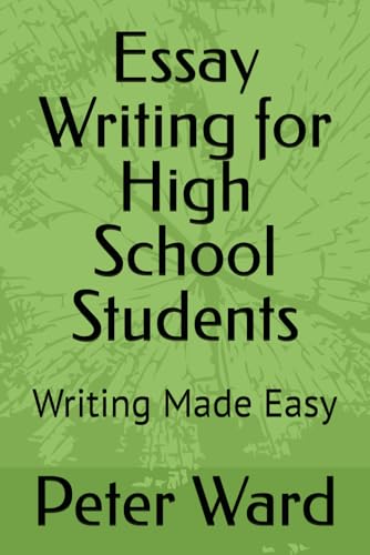 Essay Writing for High School Students: Writing Made Easy von Independently published