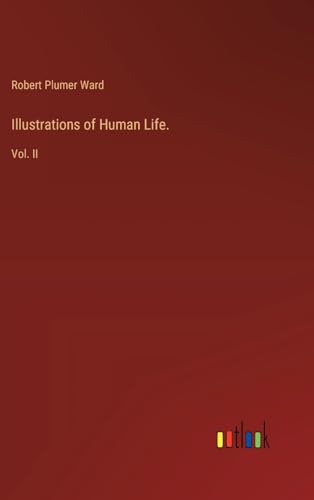 Illustrations of Human Life.: Vol. II von Outlook Verlag