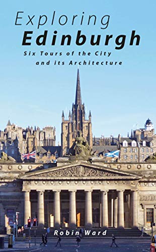 Exploring Edinburgh: Six Tours of the City and its Architecture von Grehge