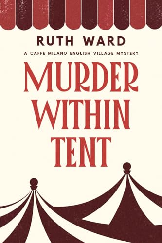 Murder Within Tent: A Caffe Milano English Village Mystery (Bridget and Lucy Cosy Crime Mysteries, Band 1) von Paw Press