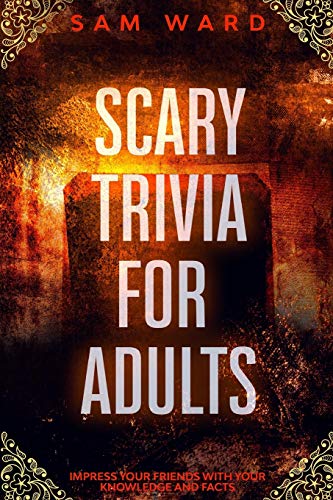 Scary Trivia For Adults: Impress Your Friends With Your Knowledge and Facts von Independently Published