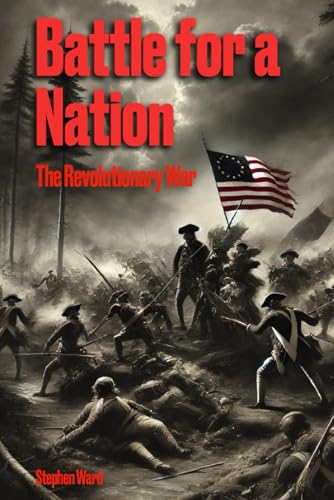 Battle for a Nation: The Revolutionary War (American Wars, Band 1) von Independently published