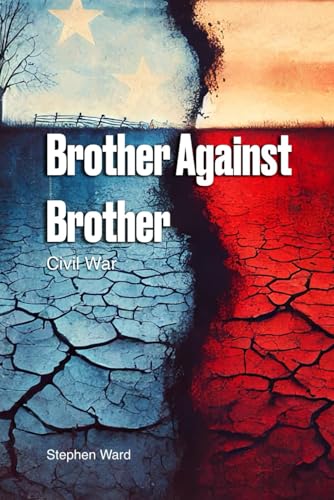 Brother vs Brother: Civil War (American Wars, Band 2) von Independently published