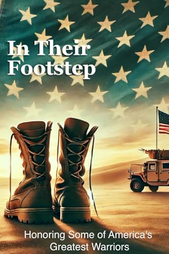 In Their Footsteps: Honoring Some of America's Greatest Warriors von Independently published