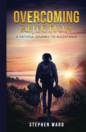 Overcoming Rejection: A Faithful Journey To Acceptance von Independently published