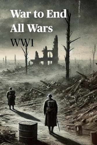 War to End All Wars: WW1 (American Wars, Band 3) von Independently published