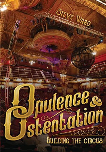 Opulence and Ostentation: building the circus von Modern Vaudeville Press