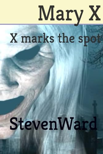 Mary X: X marks the spot von Independently published