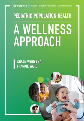 Pediatric Population Health: A Wellness Approach (Series on Pediatric Population Health for Nurses) von Cognella Academic Publishing