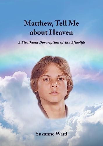 Matthew, Tell Me About Heaven: A Firsthand Description of the Afterlife von Obelisk