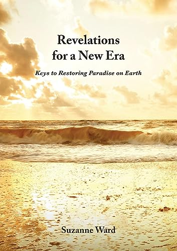 Revelations for a New Era: Keys to Restoring Paradise on Earth von Obelisk