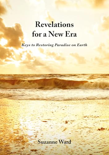 Revelations for a New Era: Keys to Restoring Paradise on Earth von Obelisk