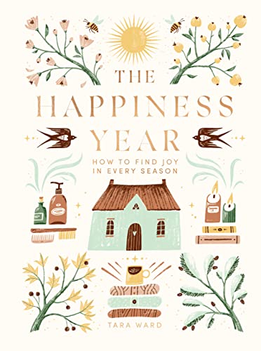 The Happiness Year: How to Find Joy in Every Season von Quadrille Publishing Ltd