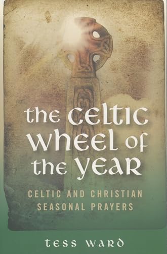 Celtic Wheel of the Year: Celtic and Christian Seasonal Prayers