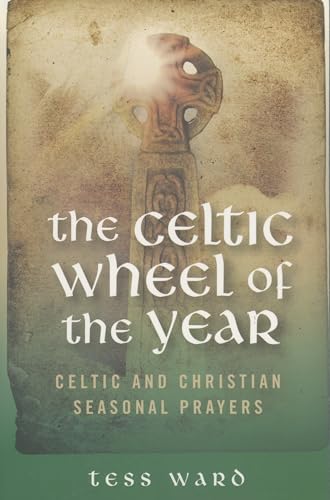 Celtic Wheel of the Year: Celtic and Christian Seasonal Prayers von John Hunt Publishing