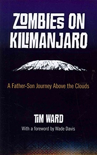 Zombies on Kilimanjaro: A Father/Son Journey Above the Clouds