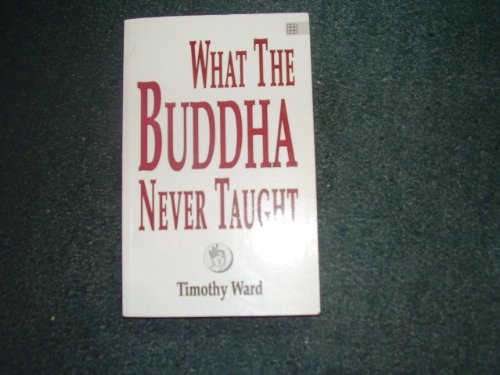 What the Buddha Never Taught