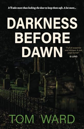 Darkness Before Dawn: It’ll take more than locking the door to keep them safe. A lot more… von Compass-Publishing UK