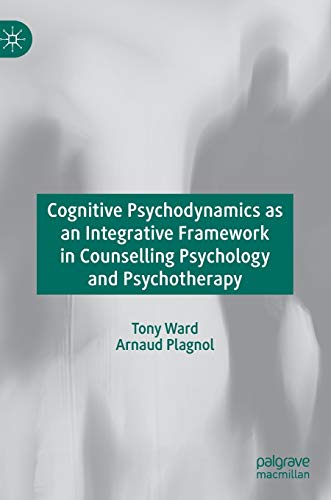 Cognitive Psychodynamics as an Integrative Framework in Counselling Psychology and Psychotherapy